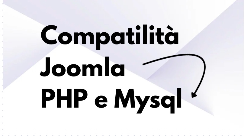Versioni Joomla: tabella compatibilità con PHP e MySQL