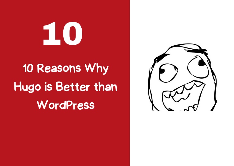 10 Reasons Why Hugo is Better than WordPress